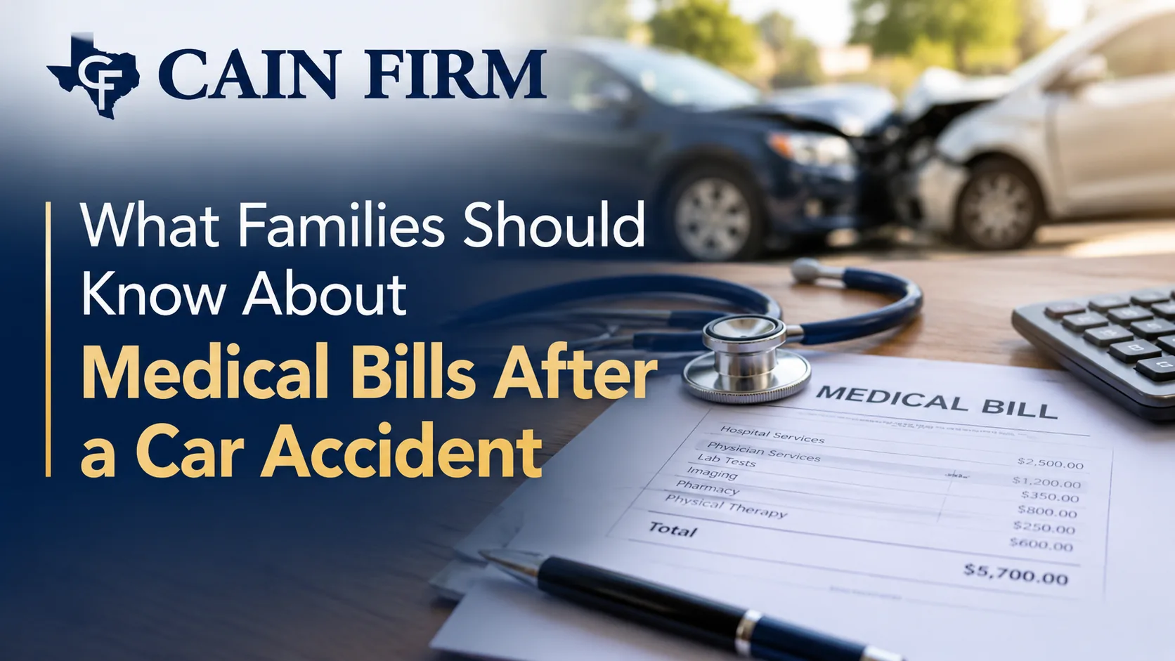 Cain Firm graphic explaining what families should know about medical bills after a car accident in Texas
